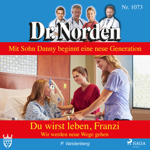 Dr. Norden 1073: Du wirst leben, Franzi. Wir werden neue Wege gehen, Patricia Vandenberg