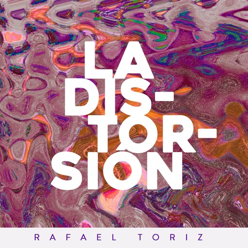 La distorsión, Rafael Toriz