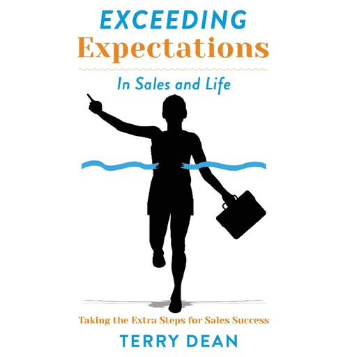 Exceeding Expectations in Sales and Life, Terry Dean