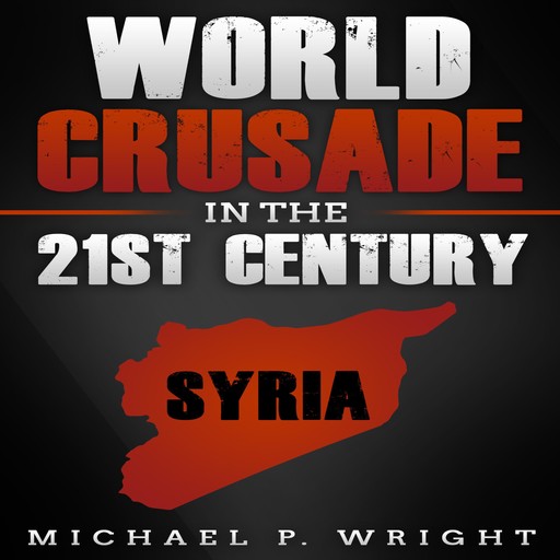 World Crusade in the 21st Century, Michael Wright