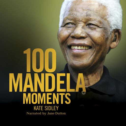 100 Mandela Moments, Kate Sidley