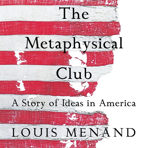 The Metaphysical Club, Louis Menand