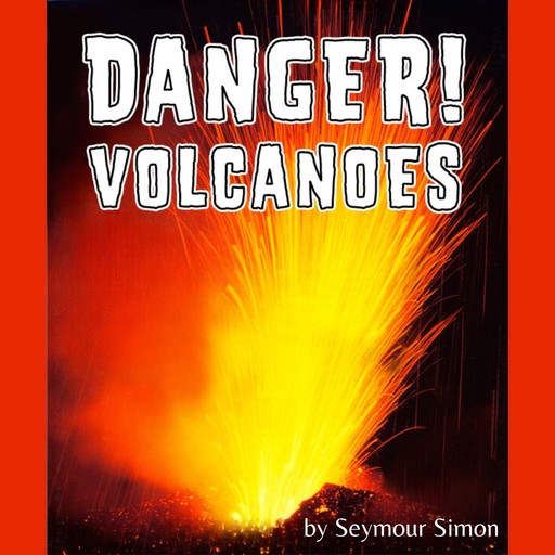 Danger! Volcanoes (Unabridged), Seymour Simon