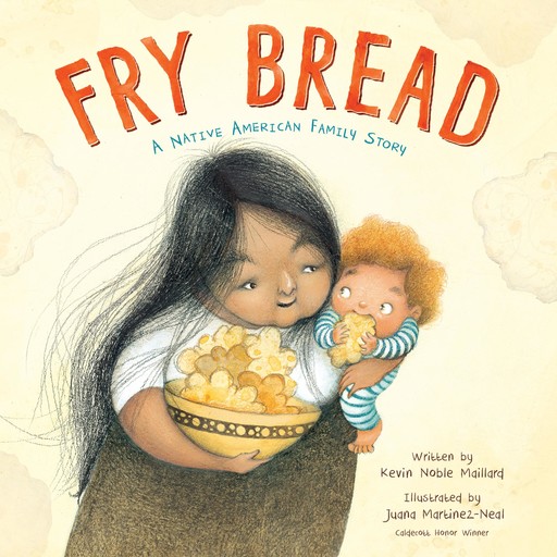 Fry Bread, Juana Martinez-Neal, Kevin Noble Maillard