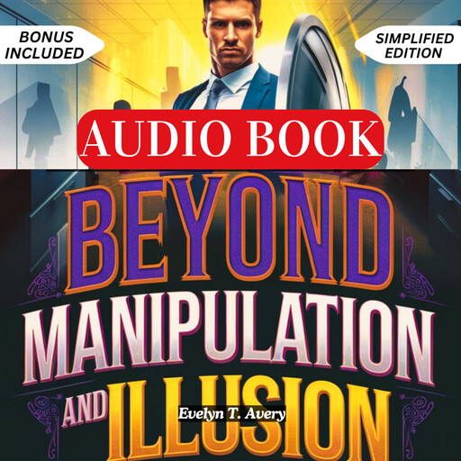 BEYOND MANIPULATION AND ILLUSION, Evelyn T. Avery