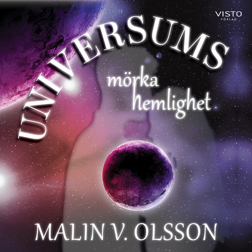 Universums mörka hemlighet, Malin V Olsson