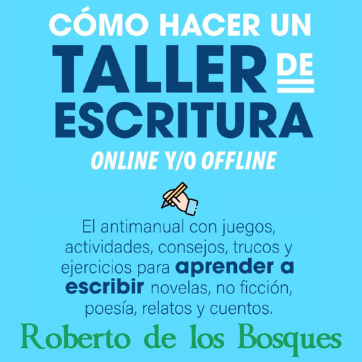 Cómo hacer un taller de escritura online y/o offline, Roberto de Los Bosques