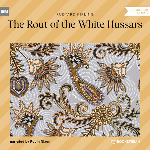The Rout of the White Hussars (Unabridged), Joseph Rudyard Kipling