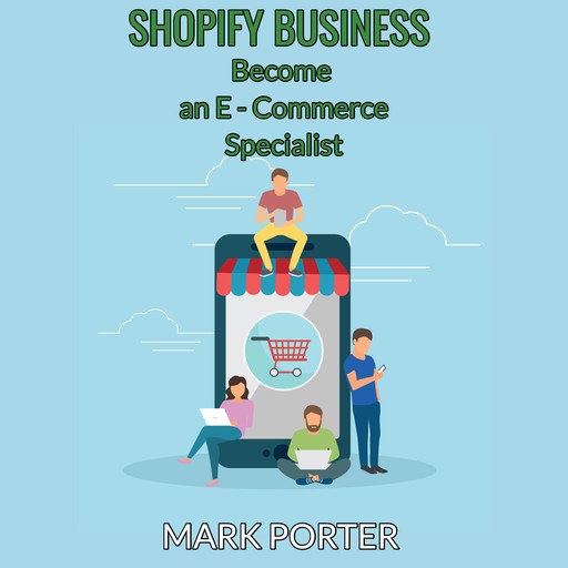 Shopify Business - Became an E-Commerce Specialist -, Mark Porter