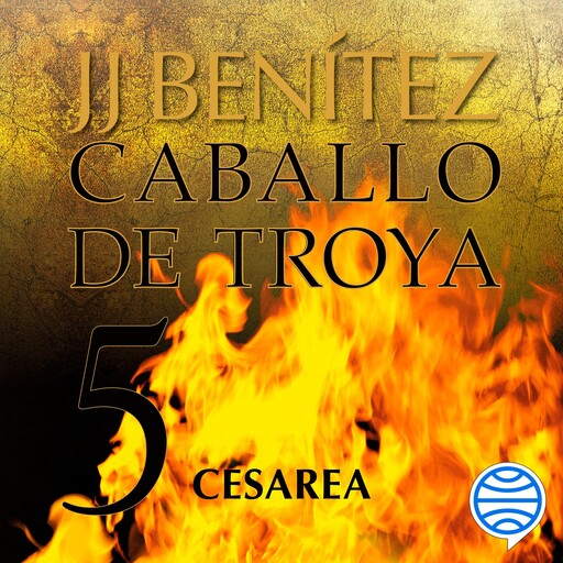 Cesarea. Caballo de Troya 5, J.J.Benítez