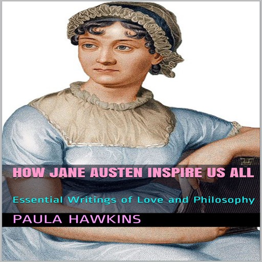 How Jane Austen Inspire Us All, Paula Hawkins