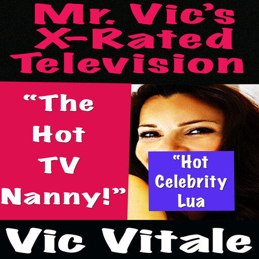 Mr. Vic’s X-Rated Television: “The Hot TV Nanny!”, Vic Vitale