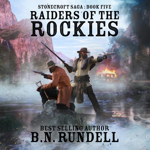 Raiders of the Rockies (Stonecroft Saga Book 5), B.N. Rundell