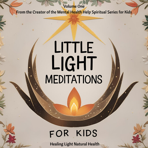 Little Light Meditations for Kids Volume 1: Healing Light Natural Health, Melinda Barss