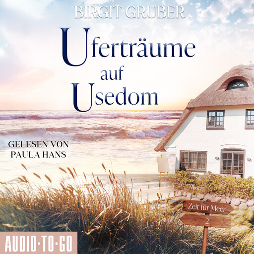 Uferträume auf Usedom - Zeit für Meer, Band 2 (ungekürzt), Birgit Gruber