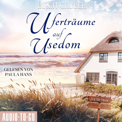 Uferträume auf Usedom - Zeit für Meer, Band 2 (ungekürzt), Birgit Gruber