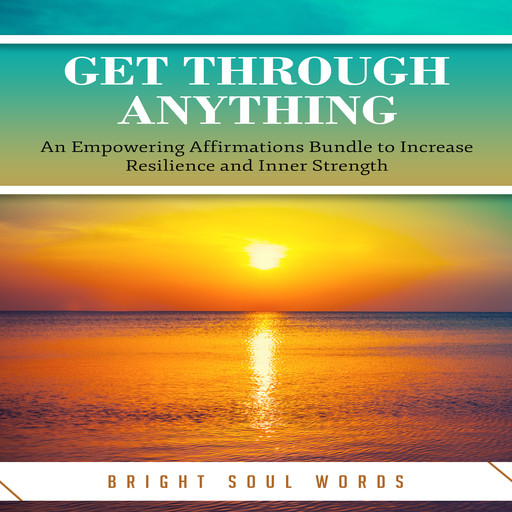 Get Through Anything, Bright Soul Words