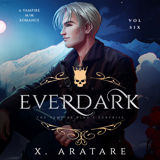 Ever Dark: The Vampire King's Surprise, X. Aratare