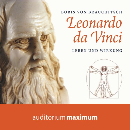 Leonardo da Vinci - Leben und Wirkung (Ungekürzt), Boris Brauchitsch
