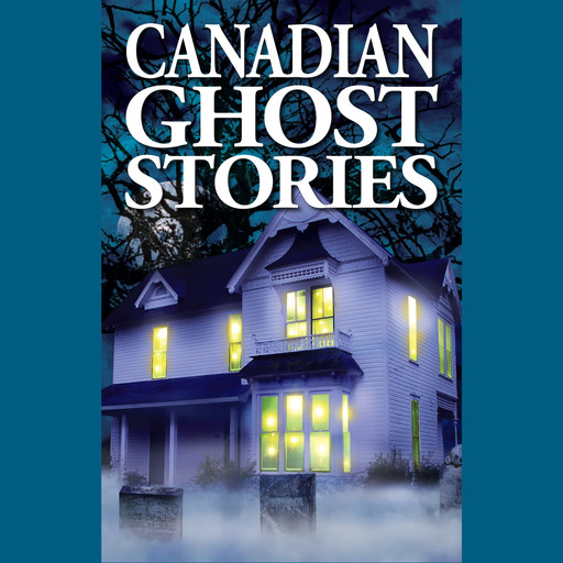 Canadian Ghost Stories (Unabridged), Barbara Smith