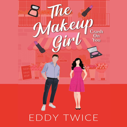 The Makeup Girl: Crash On You, Eddy Twice