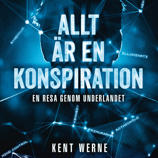 Allt är en konspiration - Del 1, Kent Werne