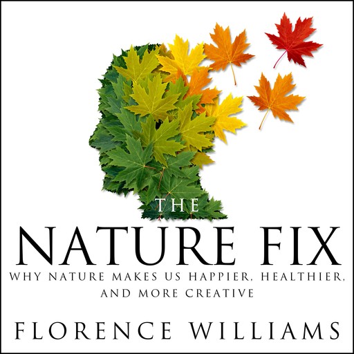 The Nature Fix, Florence Williams