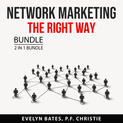 Network Marketing the Right Way Bundle, Evelyn Bates, and P.F. Christie