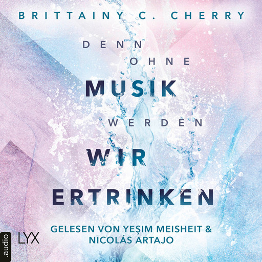 Denn ohne Musik werden wir ertrinken - Mixtape-Reihe, Teil 1 (Ungekürzt), Brittainy C. Cherry