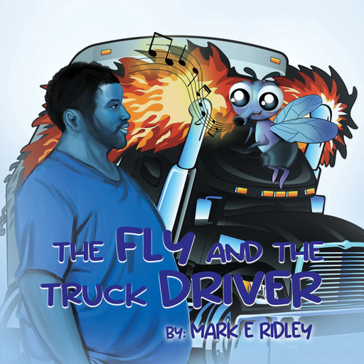 The Fly and The Truck Driver, Mark E Ridely