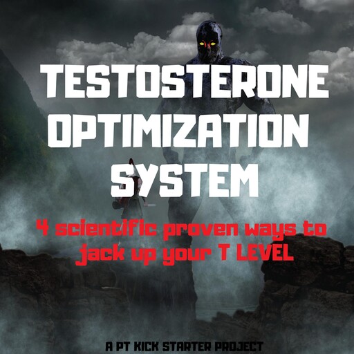 TESTOSTERONE OPTIMIZATION SYSTEM, PT Kickstater