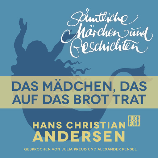 H. C. Andersen: Sämtliche Märchen und Geschichten, Das Mädchen, das auf das Brot trat, Hans Christian Andersen