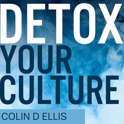 Detox Your Culture, Colin Ellis