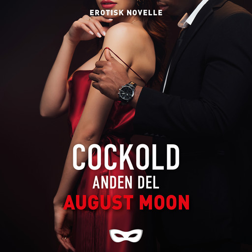 Cockold - anden del, August Moon