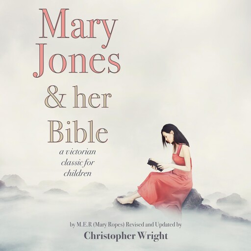 Mary Jones and Her Bible, Christopher Wright, Mary Emily Ropes