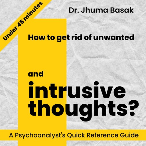How to get rid of unwanted and intrusive thoughts?, Jhuma Basak