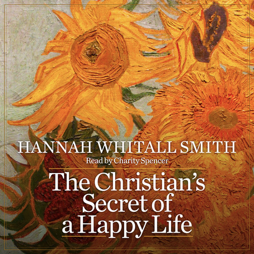 The Christian's Secret of a Happy Life, Hannah Whitall Smith