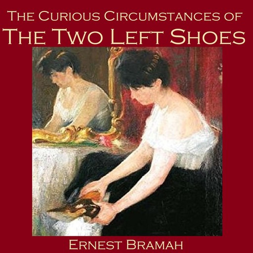 The Curious Circumstances of the Two Left Shoes, Ernest Bramah