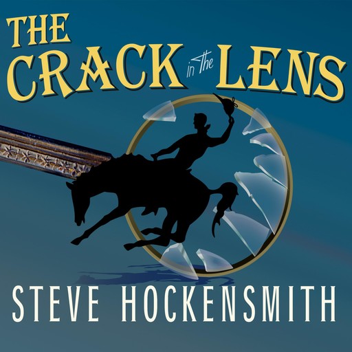The Crack in the Lens, Steve Hockensmith