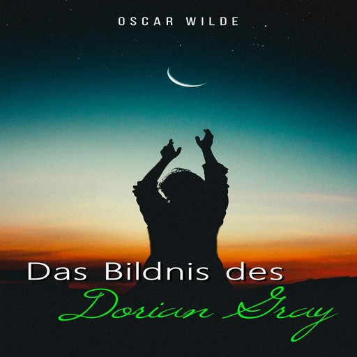 Das Bildnis des Dorian Gray (Ungekürztes), Oscar Wilde