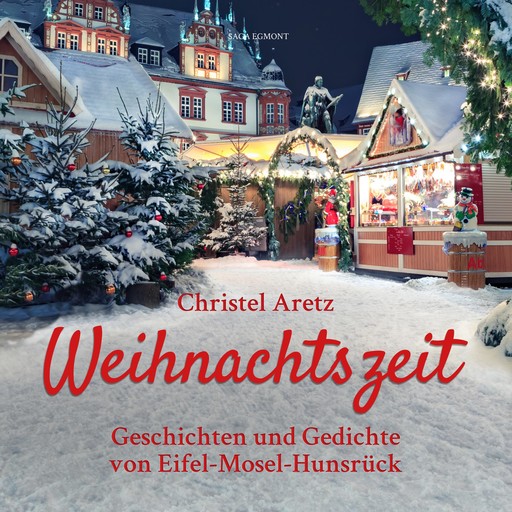 Weihnachtszeit - Geschichten und Gedichte von Eifel-Mosel-Hunsrück (Ungekürzt), Christel Aretz