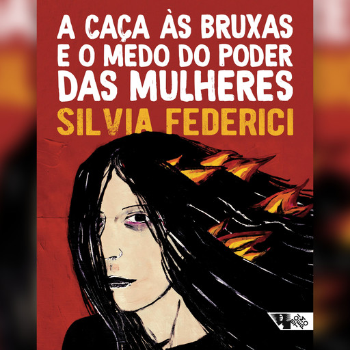 A caça às bruxas e o medo do poder das mulheres, Silvia Federici