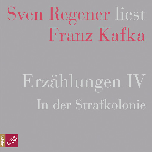 Erzählungen IV - In der Strafkolonie - Sven Regener liest Franz Kafka (Ungekürzt), Franz Kafka
