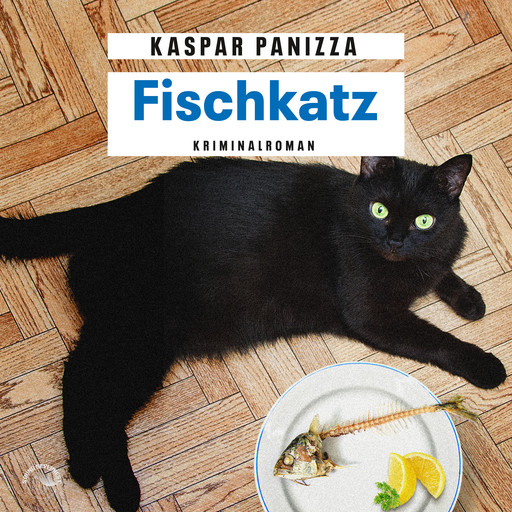 Fischkatz - Frau Merkel und der Kommissar, Band 6 (Ungekürzt), Kaspar Panizza