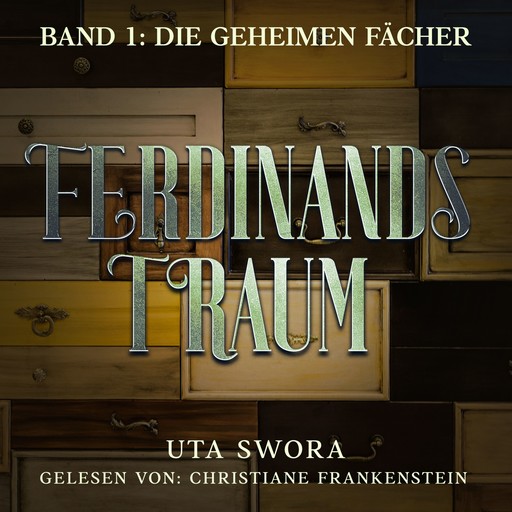 Die geheimen Fächer: Ferdinands Traum - Band 1, Uta Swora