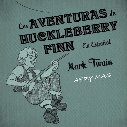Las Aventuras de Huckleberry Finn, Mark Twain