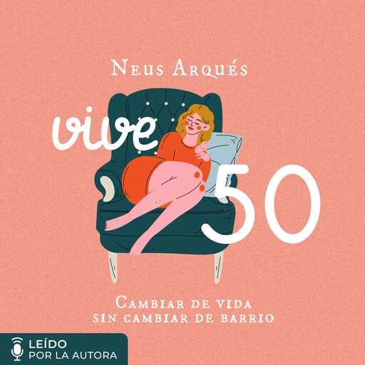 Vive 50. Cambiar de vida sin cambiar de barrio, Neus Arqués