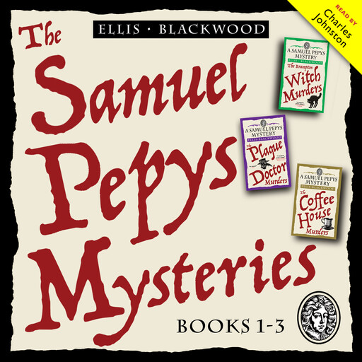 The Samuel Pepys Mysteries: Books 1-3, Ellis Blackwood