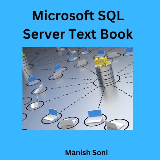 Microsoft SQL Server Text Book, Manish Soni