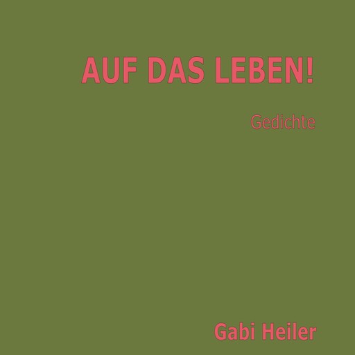 AUF DAS LEBEN! (Ungekürzt), Gabi Heiler